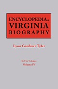 Encyclopedia of Virginia Biography. in Five Volumes. Volume IV