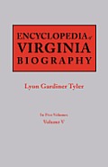Encyclopedia of Virginia Biography. in Five Volumes. Volume V