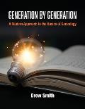 Generation by Generation: A Modern Approach to the Basics of Genealogy