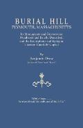 Burial Hill, Plymouth, Massachusetts. Its Monuments and Gravestones Numbered and Briefly Described, and the Inscriptions and Epitaphs Thereon Carefull
