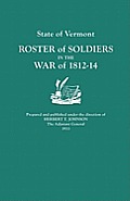State of Vermont: Roster of Soldiers in the War of 1812-14