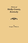 History of Shelby County, Kentucky. Compiled Under the Auspices of the Shelby County Genealogical-Historical Society's Committee on Printing