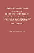 Original Land Titles in Delaware, Commonly Known as the Duke of York Record, Being an Authorized Transcript from the Official Archives of the State of