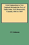 Irish Emigration to New England Through the Port of Saint John, New Brunswick, Canada, 1841 to 1849