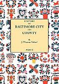 History of Baltimore City and County from the Earliest Period to the Present Day [1881]: Including Biographical Sketches of Their Representative Men.