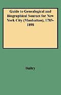 Guide to Genealogical and Biographical Sources for New York City (Manhattan), 1783-1898