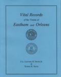 Vital Records of the Towns of Eastham and Orleans. an Authorized Facsimile Reproduction of Records Published Serially 1901-1935 in the Mayflower Desce
