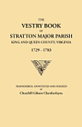 Vestry Book of Stratton Major Parish, King and Queen County, Virginia, 1729-1783