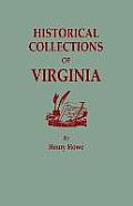 Historical Collections of Virginia, Containing a Collection of the Most Interesting Facts, Traditions, Biographical Sketches, Anecdotes, &C., Relating
