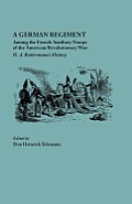 German Regiment Among the French Auxiliary Troops of the American Revolutionary War: H. A. Rattermann's History