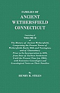 Families of Ancient Wethersfield, Connecticut. Consisting of Volume II of the History of Ancient Wethersfield, Comprising the Present Towns of Wethers