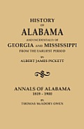 History of Alabama and Incidentally of Georgia and Mississippi, from the Earliest Period, by Albert James Pickett; With Annals of Alabama, 1819-1900,