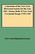 Collections of the New-York Historical Society for the Year 1891. Muster Rolls of New York Provincial Troops 1755-1764