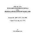 Abstracts of the Testamentary Proceedings of the Prerogative Court of Maryland. Volume III: 1675 Co1677 & 1703 Co1704. Libers 7, 8a, 8b, and 9a (1 Co3