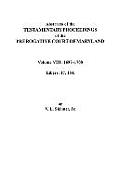 Abstracts of the Testamentary Proceedings of the Prerogatve Court of Maryland. Volume VIII: 1697-1700. Libers 17, 18a