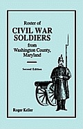 Roster of Civil War Soldiers from Washington County, Maryland. Second Edition