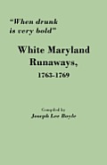 When Drunk Is Very Bold: White Maryland Runaways, 1763-1769
