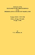 Abstracts of the Testamentary Proceedings of the Prerogative Court of Maryland. Volume XXXV, 1767-1768. Libers: 42 (Pp.174-End), 43 (Pp. 1-140)