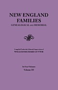 New England Families. Genealogical and Memorial. 1913 Edition. in Four Volumes. Volume III