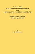 Abstracts of the Testamentary Proceedings of the Prerogative Court of Maryland. Volume XXXVI: 1768-1770. Liber: 43 (Pp. 141-463
