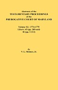 Abstracts of the Testamentary Proceedings of the Prerogative Court of Maryland. Volume XL: 1774-1775. Libers: 45 (Pp. 285-End), 46 (Pp.1-212)