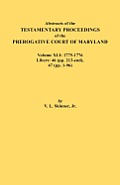 Abstracts of the Testamentary Proceedings of the Prerogative Court of Maryland. Volume XLI: 1775-1776, Libers: 46 (Pp. 213-End), 47 (Pp. 1-96)