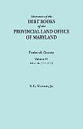 Abstracts of the Debt Books of the Provincial Land Office of Maryland. Frederick County, Volume VI: Liber 26: 1772, 1773