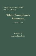 Lazy, Loves Strong Drink, and Is a Glutton: White Pennsylvania Runaways, 1720-1749