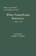 Apt to Get Drunk at All Opportunities: White Pennsylvania Runaways, 1750-1762