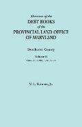 Abstracts of the Debt Books of the Provincial Land Office of Maryland. Dorchester County, Volume II. Liber 21: 1766, 1767, 1770