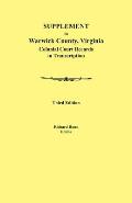 Supplement to Warwick County, Virginia: Colonial Court Records in Transcription, Third Edition