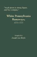 Much Given to Strong Liquor, and Low Company: White Pennsylvania Runaways, 1773-1775