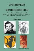 Swiss Pioneers of Southeastern Ohio: The Re-Discovered 1819 Settlements of Jacob Tisher, Baron Rudolph de Steiguer, & Ludwig Gall (plus John Joseph La