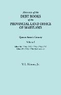 Abstracts of the Debt Books of the Provincial Land Office of Maryland. Queen Anne's County, Volume I: Liber 36: 1734, 1747, 1754, 1756, 1757; Liber 37