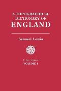 Topographical Dictionary of England. in Four Volumes. Volume I