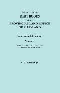 Abstracts of the Debt Books of the Provincial Land Office of Maryland. Anne Arundel County, Volume II. Liber 2: 1760, 1761, 1762, 1763; Liber 3: 1764,