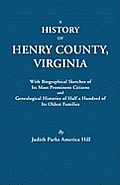 History of Henry County, Virginia, with Biographical Sketches of Its Most Prominent Citizens and Genealogical Histories of Half a Hundred of Its O