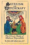 Satanism & Witchcraft A Study in Medieval Superstition