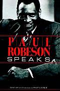 Paul Robeson Speaks Writings Speeches & Interviews a Centennial Celebration