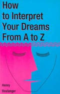 How To Interpret Your Dreams From A To Z