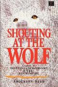 Shouting at the Wolf A Guide to Identifying & Warding Off Evil in Everyday Life