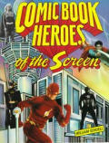 Comic Book Heroes Of The Screen