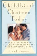 Childbirth Choices Today Everything You