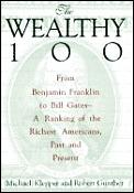 Wealthy 100 From Benjamin Franklin To Bi