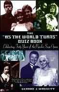 As the World Turns Quiz Book: Celebrating Forty Years of the Popular Television Program