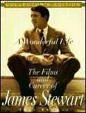 Wonderful Life The Films & Career Of James Stewart