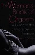 Womans Book of Orgasm A Guide to the Ultimate Sexual Pleasure