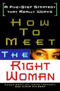 How to Meet the Right Woman A Five Step Strategy That Really Works