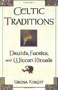 Celtic Traditions Druids Faeries & Wiccan Rituals