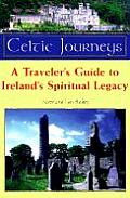 Celtic Journeys A Travelers Guide to Irelands Spiritual Legacy